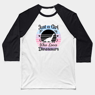 Just a girl who loves Dinosaurs 11 Baseball T-Shirt